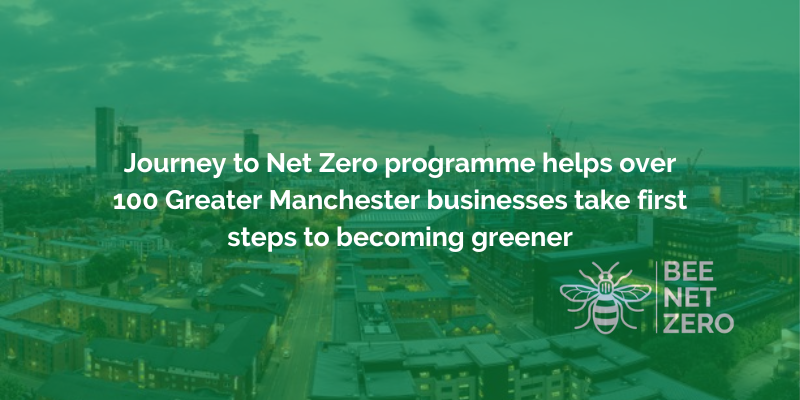 Journey to Net Zero programme helps over 100 Greater Manchester businesses take first steps to becoming greener